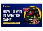 How to Win in Aviator Game: 10 Easy Tips for Big Wins