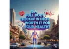Is a Full Body Checkup in Delhi Worth It for Your Health?