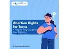 Teen Abortion Rights: A Helpful FAQ Guide to Your Options