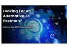 Find The Code-Driven Alternatives to Postman for API Testing