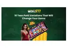 10 Teen Patti Variations That Will Change Your Game