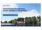 Hausbooturlaub Brandenburg: Routen, Highlights & Geheimtipps