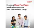 Become a Mutual Fund Agent with Prudent Corporate — Start Your Business Today –