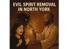 Powerful Evil Spirit Removal in North York