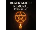 Effective Black Magic Removal in Vaughan