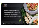 Die besten Tipps für ein Restaurant am Frankfurt Flughafen entdecken
