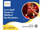 Love Spell Caster in Watford Hertfordshire | Trusted Guidance by Jagan Astrology