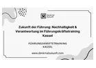 Zukunft der Führung: Nachhaltigkeit & Verantwortung im Führungskräftetraining Kassel