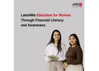 LakshMe: Education for Women Through Financial Literacy and Awareness -