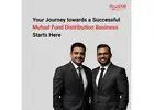 Your Journey towards a Successful Mutual Fund Distribution Business Starts Here-