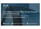 Top Mistakes to Avoid When Hiring a Financial Advisor in Mississauga