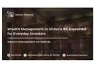 Wealth Management in Victoria BC Explained for Everyday Investors