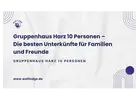 Gruppenhaus Harz 10 Personen – Die besten Unterkünfte für Familien und Freunde