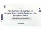 Familienfeiern & Jubiläen im Gruppenhaus Harz 10 Personen – So gelingt das Event