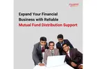 Expand Your Financial Business with Reliable Mutual Fund Distribution Support -