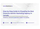 Step-by-Step Guide to Choosing the Best Financial Advisor Marketing Agency in Canada