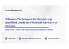 5 Proven Techniques for Generating Qualified Leads for Financial Advisors in Canada