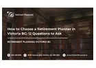 How to Choose a Retirement Planner in Victoria BC: 12 Questions to Ask
