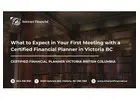 What to Expect in Your First Meeting with a Certified Financial Planner in Victoria BC