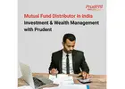 Mutual Fund Distributor in India - Investment & Wealth Management with Prudent