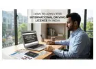 How to Apply International Driving Licence in India Guide