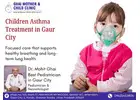 Children asthma treatment in gaur city dr mohit ghai