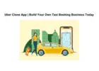 Uber Clone App | Build Your Own Taxi Booking Business Today