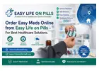 Order Easy Meds Online from Easy Life on Pills - For Best Healthcare Solutions.