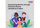 Empowering Women Through Financial Literacy | LakshMe by Prudent -
