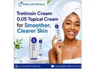 Tretinoin Cream 0.05 -Topical Cream for Smoother and Clearer Skin
