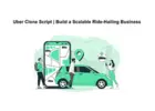 Uber Clone Script | Build a Scalable Ride-Hailing Business