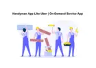 Handyman App Like Uber | On-Demand Service App