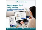Buy Lovegra Oral Jelly 100mg Online with Easy Credit Card Payment.
