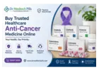 Buy Trusted Healthcare Anti-Cancer Medicine Online