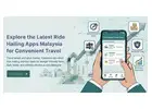 Explore the Latest Ride Hailing Apps Malaysia for Convenient Travel