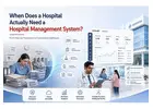 When Does a Hospital Actually Need a Hospital Management System?
