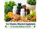 Best Vitamins, Minerals & Supplements for Everyday Wellness in the UK