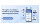 Strengthen Your Digital Healthcare Business With Medicine App Solutions