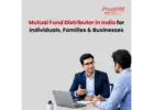 Mutual Fund Distributor in India for Individuals, Families & Businesses -