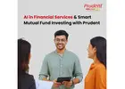 AI in Financial Services & Smart Mutual Fund Investing with Prudent -